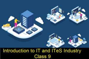 Introduction to IT and ITeS Industry Class 9