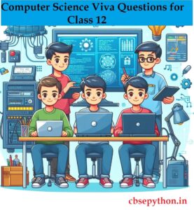 Computer Science Viva Questions for Class 12