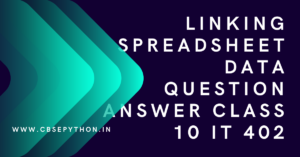 Linking Spreadsheet Data Question Answer Class 10 IT