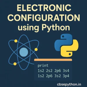 Electronic Configuration Project using Python for Class 11
